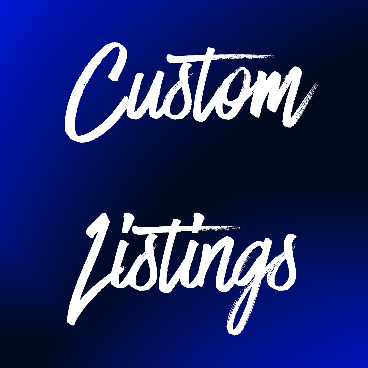 CUSTOM LISTINGS